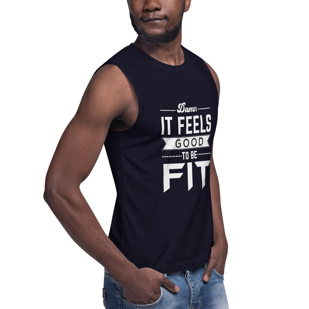 Feels Good To Be Fit Muscle Shirt