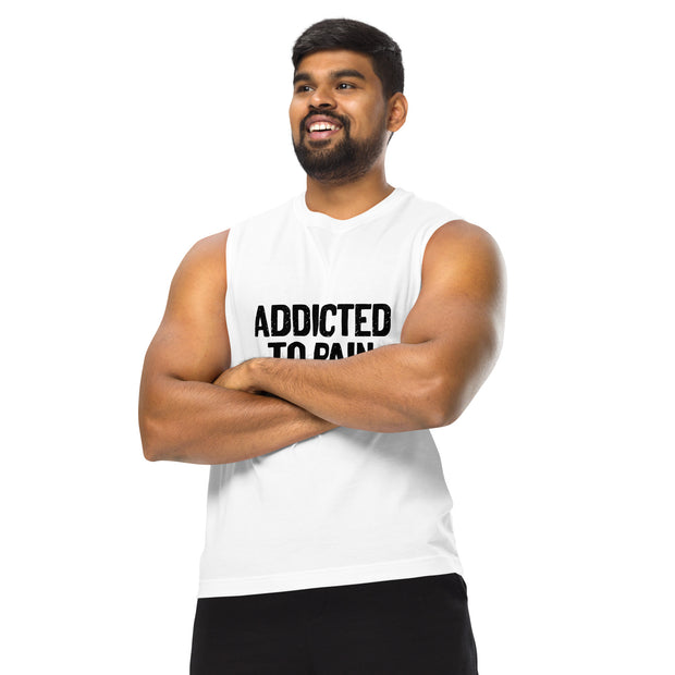 Addicted To Pain Muscle Shirt