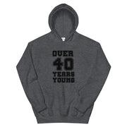 “Over 40 Years Young” Hoodie